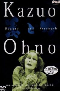 Kazuo Ohno: Beauty and Strength 2001 on netflix