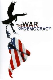 The War on Democracy 2007 on netflix