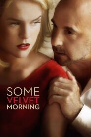 Some Velvet Morning 2013 on netflix