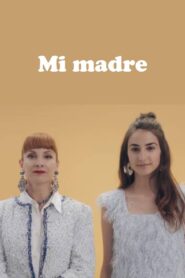 Mi madre 2018 on netflix