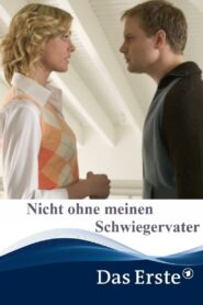 Nicht ohne meinen Schwiegervater 2005 on netflix
