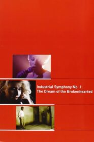 Industrial Symphony No. 1: The Dream of the Brokenhearted 1990 on netflix