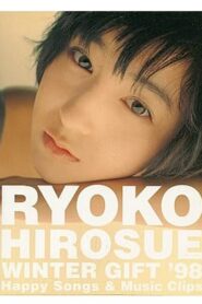 RYOKO HIROSUE WINTER GIFT ’98 Happy Songs & Music Clips 1998 on netflix