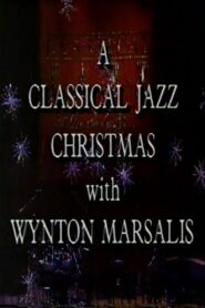 A Classical Jazz Christmas with Wynton Marsalis 1989 on netflix
