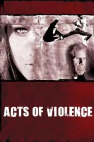 Acts of Violence 2010 on netflix