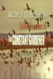 Anatomy of a Global Thriller: Behind the Scenes of The Constant Gardener 2006 on netflix