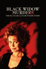Black Widow Murders: The Blanche Taylor Moore Story 1993 on netflix