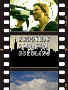 Shooting Johnson Roebling 2007 on netflix
