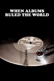 When Albums Ruled the World 2013 on netflix