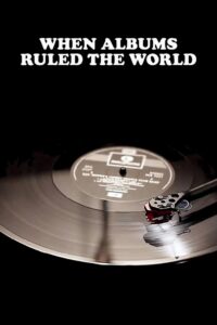 When Albums Ruled the World 2013 on netflix