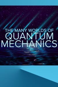 The Many Worlds of Quantum Mechanics 2019 on netflix