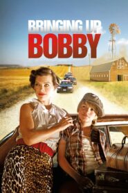 Bringing Up Bobby 2011 on netflix