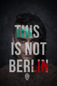This Is Not Berlin 2019 on netflix