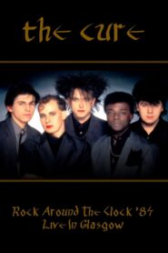 Rock Around The Clock 84 – The Cure Live In Glasgow 1984 on netflix
