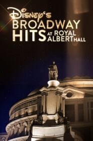 Disney’s Broadway Hits at London’s Royal Albert Hall 2016 on netflix