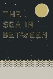 The Sea in Between 2013 on netflix