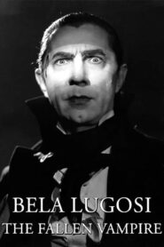 Bela Lugosi: The Fallen Vampire 2007 on netflix