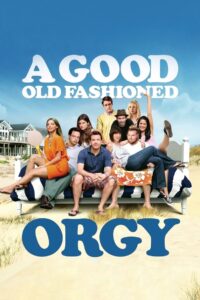 A Good Old Fashioned Orgy 2011 on netflix