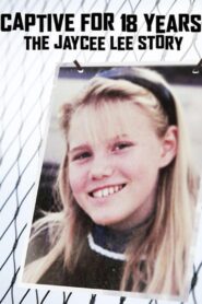 Captive for 18 Years: The Jaycee Lee Story 2009 on netflix