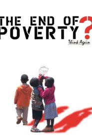 The End of Poverty? 2008 on netflix
