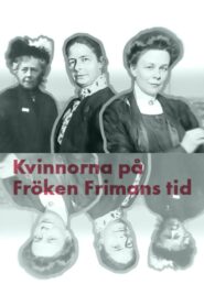 Kvinnorna på fröken Frimans tid 2016 on netflix