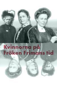Kvinnorna på fröken Frimans tid 2016 on netflix