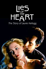 Lies of the Heart: The Story of Laurie Kellogg 1994 on netflix