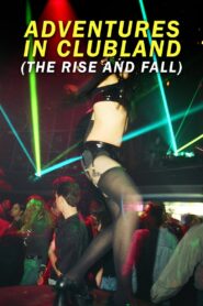 Adventures in Clubland (The Rise and Fall) 1996 on netflix
