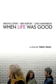 When Life Was Good 2008 on netflix