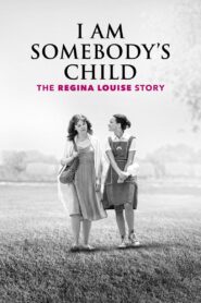 I Am Somebody’s Child: The Regina Louise Story 2019 on netflix