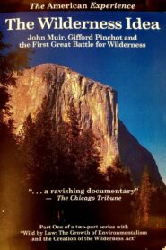 The Wilderness Idea: John Muir, Gifford Pinchot, and the First Great Battle for Wilderness 1989 on netflix