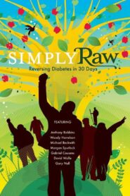 Simply Raw: Reversing Diabetes in 30 Days 2009 on netflix