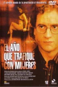 El año que trafiqué con mujeres 2005 on netflix