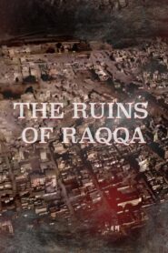 The Ruins of Raqqa 2018 on netflix