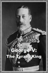 George V: The Tyrant King 2020 on netflix