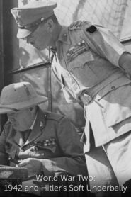 World War Two: 1942 and Hitler’s Soft Underbelly 2012 on netflix