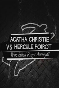 Agatha Christie contre Hercule Poirot : Qui a tué Roger Ackroyd ? 2017 on netflix