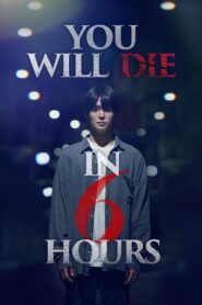 You Will Die in 6 Hours 2024 on netflix
