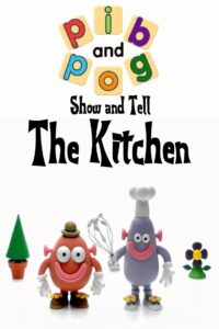 Pib and Pog: Show and Tell – The Kitchen 2006 on netflix