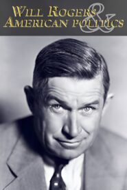 Will Rogers and American Politics 2010 on netflix