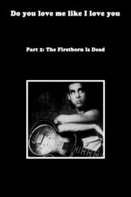 Do You Love Me Like I Love You (Part 2: The Firstborn is Dead) 2009 on netflix