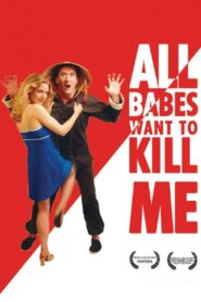 All Babes Want To Kill Me 2005 on netflix