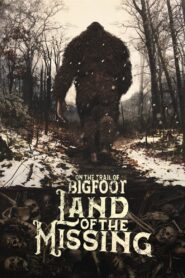 On the Trail of Bigfoot: Land of the Missing 2023 on netflix
