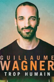 Guillaume Wagner – Trop humain 2017 on netflix