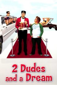 2 Dudes and a Dream 2009 on netflix