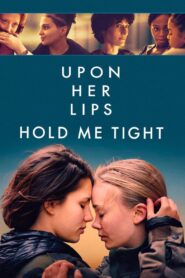 Upon Her Lips: Hold Me Tight 2024 on netflix
