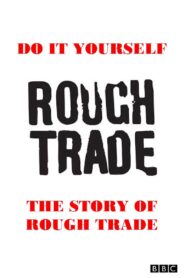 Do It Yourself: The Story of Rough Trade 2009 on netflix