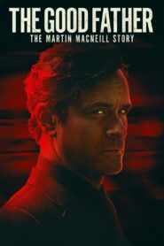 The Good Father: The Martin MacNeill Story 2021 on netflix