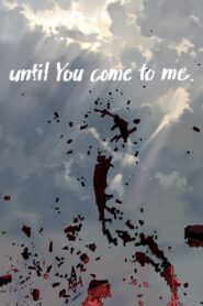 until You come to me. 2014 on netflix