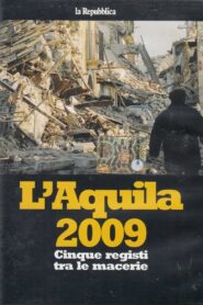 L’Aquila 2009 – Five Directors in the Rubble 2009 on netflix